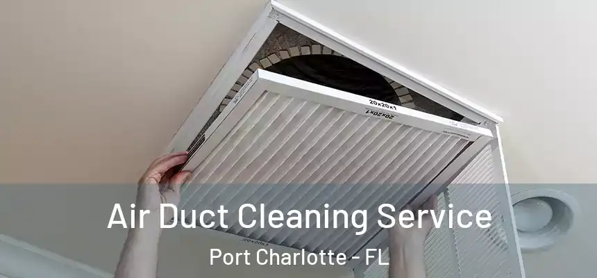 Air Duct Cleaning Service Port Charlotte - FL