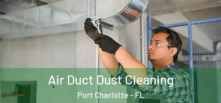 Air Duct Dust Cleaning Port Charlotte - FL