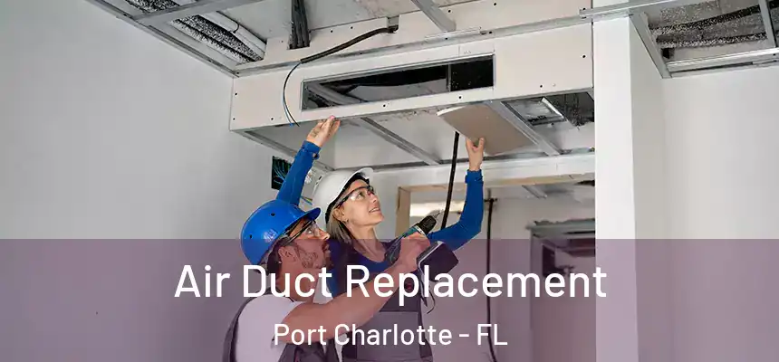 Air Duct Replacement Port Charlotte - FL