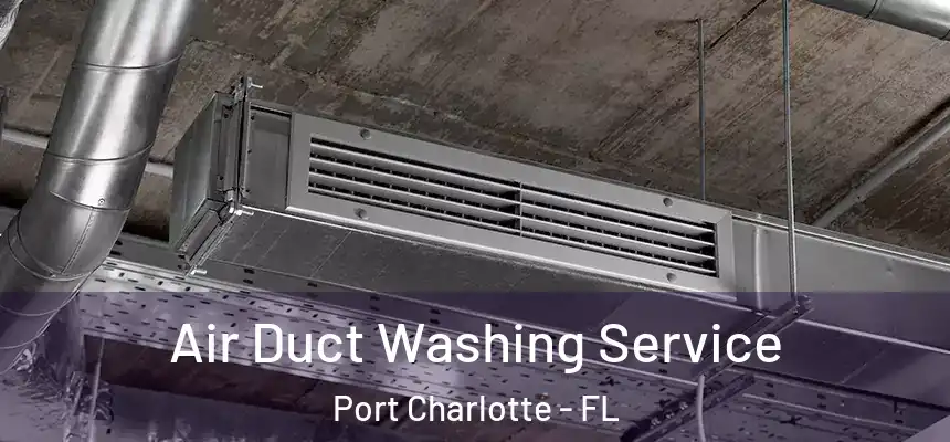 Air Duct Washing Service Port Charlotte - FL