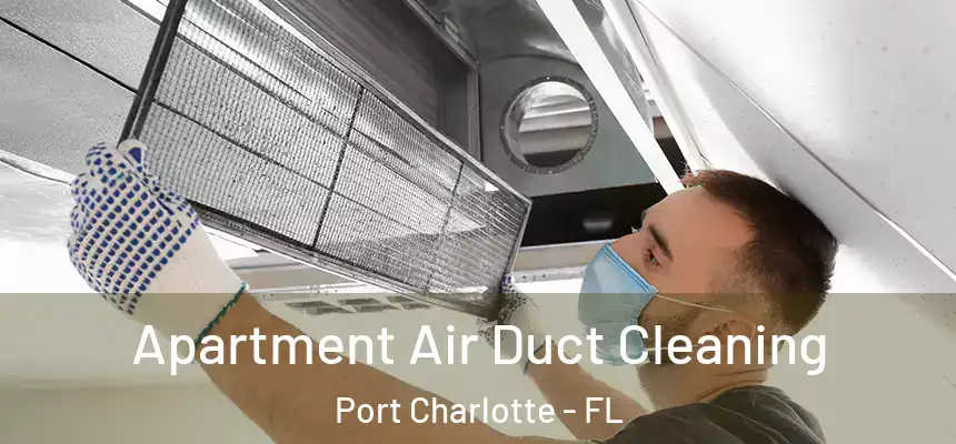 Apartment Air Duct Cleaning Port Charlotte - FL