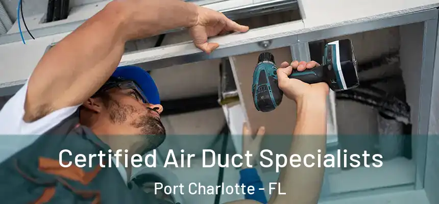 Certified Air Duct Specialists Port Charlotte - FL