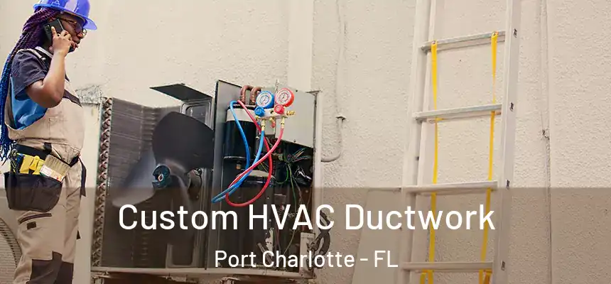 Custom HVAC Ductwork Port Charlotte - FL