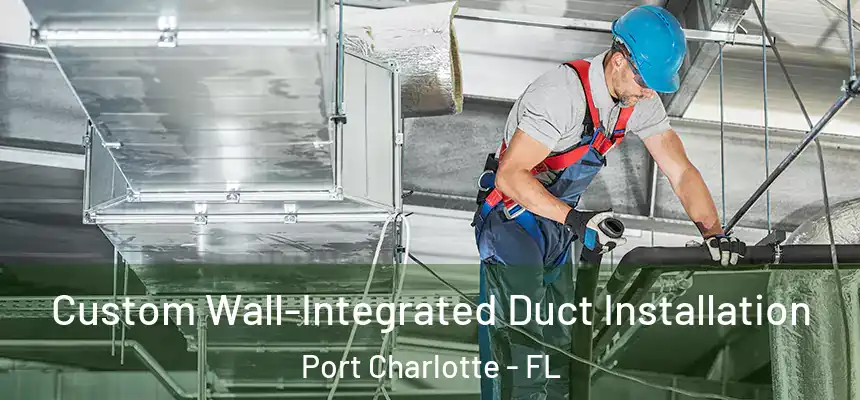 Custom Wall-Integrated Duct Installation Port Charlotte - FL