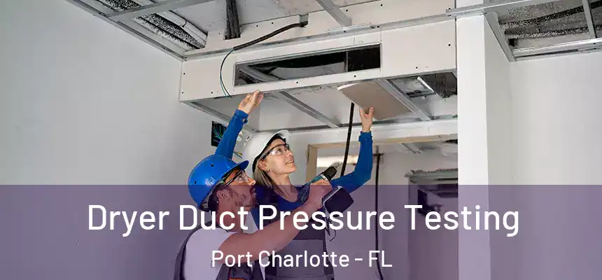 Dryer Duct Pressure Testing Port Charlotte - FL