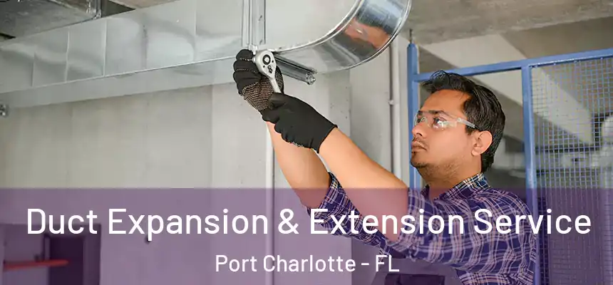 Duct Expansion & Extension Service Port Charlotte - FL