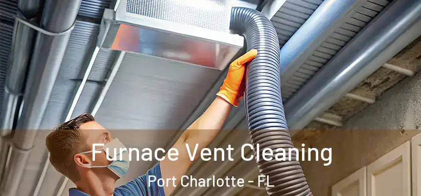 Furnace Vent Cleaning Port Charlotte - FL