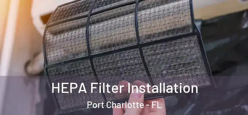 HEPA Filter Installation Port Charlotte - FL