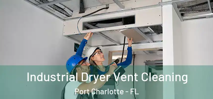 Industrial Dryer Vent Cleaning Port Charlotte - FL
