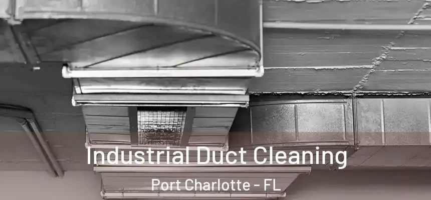 Industrial Duct Cleaning Port Charlotte - FL