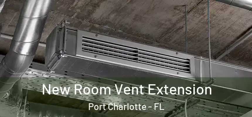New Room Vent Extension Port Charlotte - FL