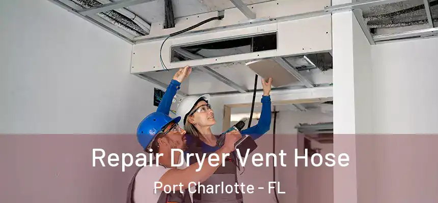 Repair Dryer Vent Hose Port Charlotte - FL