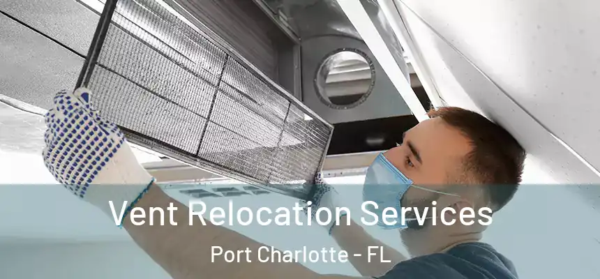 Vent Relocation Services Port Charlotte - FL